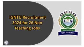 IGNTU Recruitment 2024 For 26 Non Teaching Jobs | Apply Now