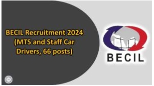 BECIL Recruitment 2024 – MTS And Staff Car Drivers, 66 Posts, Apply Now