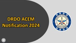 DRDO ACEM Recruitment 2024 | Apply For 41 Graduate and Technician Apprentice