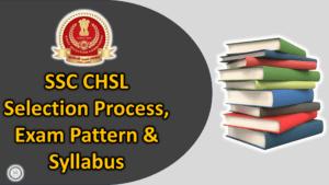 SSC CHSL Syllabus 2024 (Revised), Selection Process and Exam Pattern