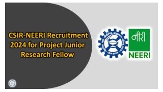 CSIR-NEERI Recruitment 2024 For Project Junior Research Fellow