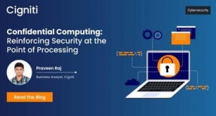 Confidential Computing:  Reinforcing Security At The Point Of Processing