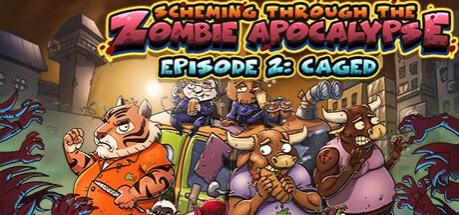 New Games: SCHEMING THROUGHT THE ZOMBIE APOCALYPSE EP 2 - CAGED (PC, PS4, PS5, Xbox, Switch)