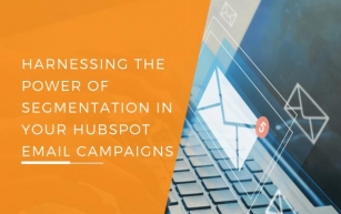Harnessing The Power Of Segmentation In Your HubSpot Email Campaigns