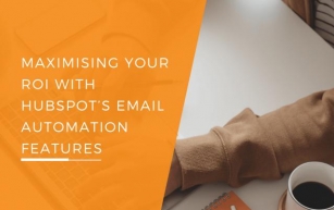 Maximising Your ROI With HubSpot's Email Automation Features