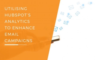 Utilising HubSpot’s Analytics To Enhance Email Campaigns