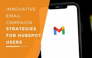 Innovative Email Campaign Strategies For HubSpot Users