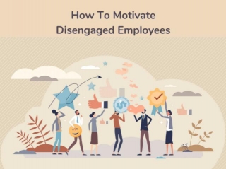 🚀 How To Motivate Disengaged Employees In 2024