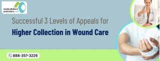 Successful 3 Levels Of Appeals For Higher Collection In Wound Care