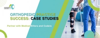 Unlocking Orthopedic Practice Success: Case Studies In Medical Billing And Coding Excellence