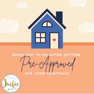 What Not To Do After Getting Pre-Approved For Your Mortgage
