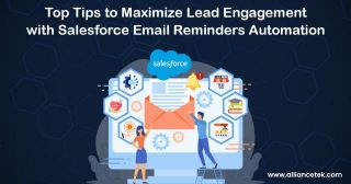 Top Tips To Maximize Lead Engagement With Salesforce Email Reminders Automation