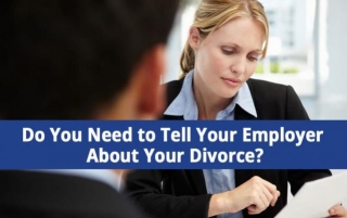 Do You Need To Tell Your Employer About Your Long Island, NY Divorce?