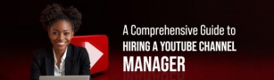 A Comprehensive Guide To Hiring A YouTube Channel Manager