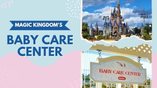 Disney World Parent Hack -  Baby Care Centers