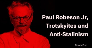Paul Robeson Jr, Trotskyites And Anti-Stalinism