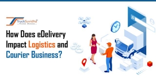 How Does EDelivery Impact Logistics And Courier Business?