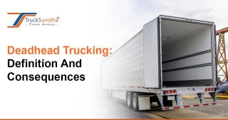 Deadhead Trucking: Definition And Consequences