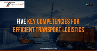 Five Key Competencies For Efficient Transport Logistics