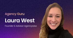 Laura West on How Agencies Can Balance Client Satisfaction Goals with Industry Recognition