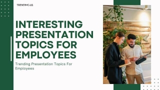 53 Trending Presentation Topics For Employees