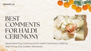 30+ Heartwarming Comments For Haldi Ceremony: Adding Warmth To The Golden Moments