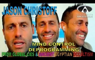 JASON CHRISTOFF ~ Mind Control Deprogramming From Global Lies