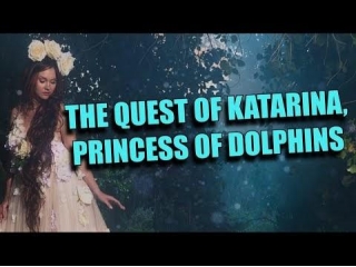 The Quest Of Katarina, Princess Of Dolphins