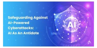 Safeguarding Against AI-Powered Cyberattacks: AI As An Antidote