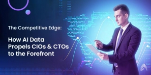 The Competitive Edge: How AI Data Propels CIOs And CTOs To The Forefront
