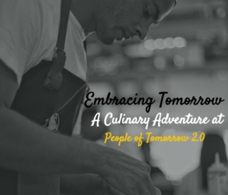 Embracing Tomorrow: A Culinary Adventure At People Of Tomorrow 2.0