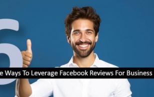 6 Effective Ways To Leverage Facebook Reviews For Business Success