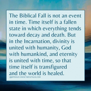 The Fall And Transfiguration Of Time