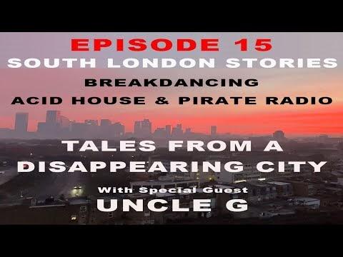 Tales from a Disappearing City - Uncle G on Woolwich B-Boys and Acid House