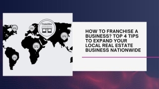 How To Franchise A Business? Top 4 Tips To Expand Your Local Real Estate Business Nationwide