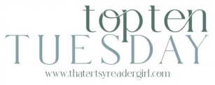 Top Ten Tuesday: Top Ten Unread Books On My Shelves I Want To Read Soon