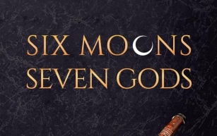 Book Spotlight: Six Moons, Seven Gods by Robert A. Walker