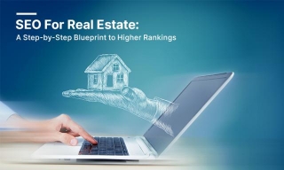 SEO For Real Estate: A Step-by-Step Blueprint To Higher Rankings
