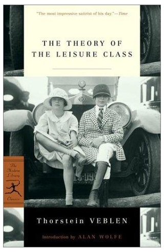 The Theory Of The Leisure Class By Thorstein Veblen