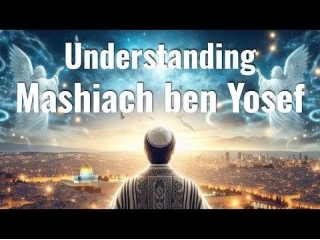 Understanding Mashiach Ben Yosef