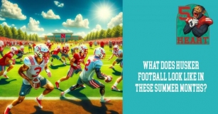 Five Heart Podcast: What Is Nebraska Football In The Summer Months?