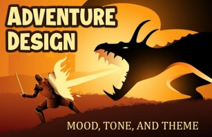 Adventure Design: Mood, Tone, And Theme