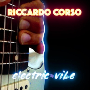 “Electric Vibe”, L’album D’esordio Per Il Chitarrista Riccardo Corso
