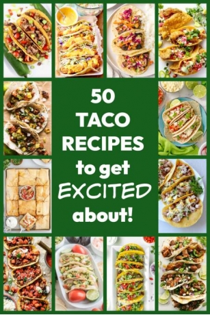 50 Taco Recipes To Get Excited About!