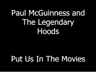 Paul McGuinness And The Legendary Hoods - Put Us In The Movies