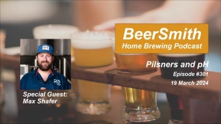 Pilsners And PH With Max Shafer – BeerSmith Podcast #301